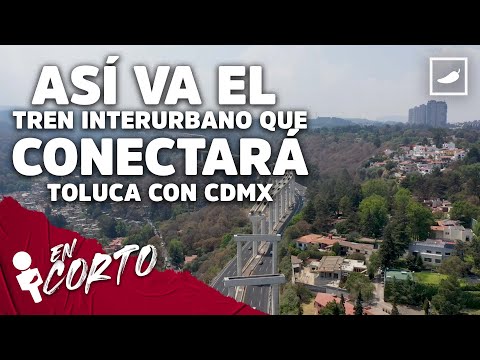 ¿Cómo va el Tren Interurbano que conectará Toluca con la CDMX?
