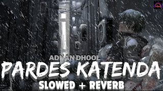 Unveiling the Magic-Pardes Katenda | Adnan Dhool | Saraiki Song 2023, Slowed   Reverb #slowedreverb