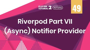 [NullSafety] FLUTTER 2 - 49. Riverpod Part 7 | (Async) Notifier Provider