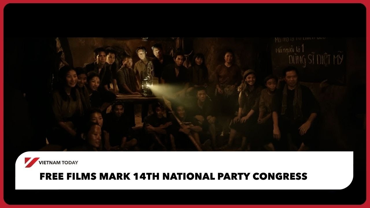 Free films mark 14th National Party Congress | Vietnam Today - YouTube