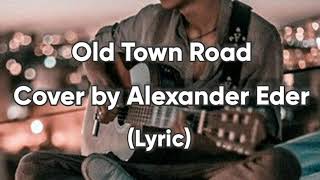 Old town road cover by Alexander Eder ( Lyric)
