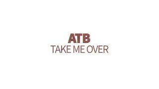 ATB - Take Me Over