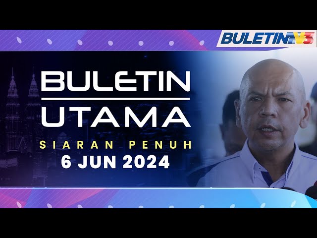 Buletin Utama, 6 Jun 202 class=