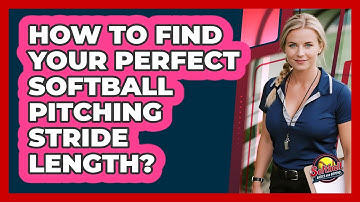 How To Find Your Perfect Softball Pitching Stride Length? - Softball Basics and Beyond