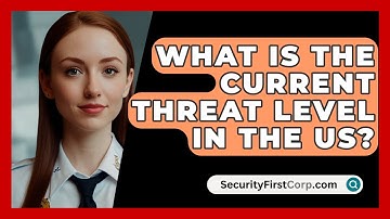 What Is The Current Threat Level In The US? - SecurityFirstCorp.com