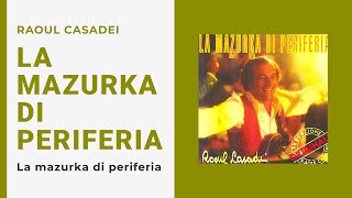 Raoul Casadei - LA MAZURKA DI PERIFERIA (Video Ufficiale   Testo)