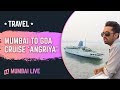 Mumbai to Goa Cruise  Angriya Cruise - YouTube