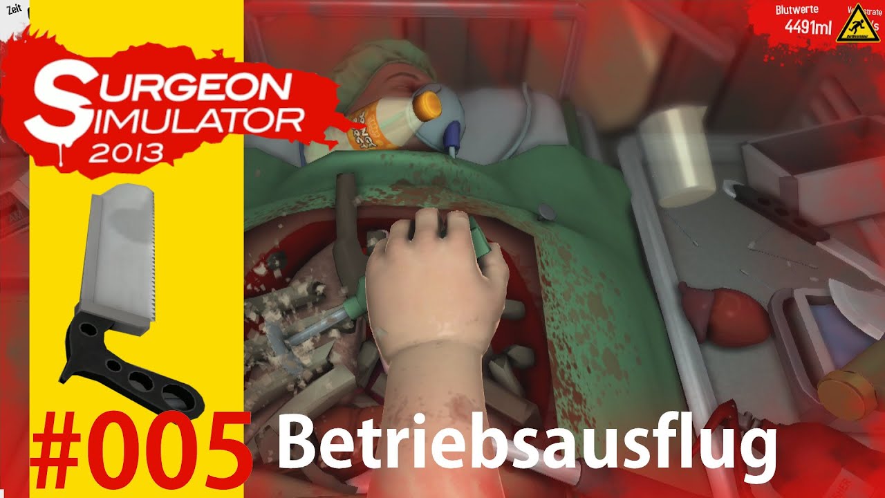 Surgeon Simulator 2013 * #05 Blutiger Betriebsausflug! * Let's Play Surgeon Simulator