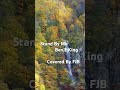 Stand By Me. Covered By FJB #music