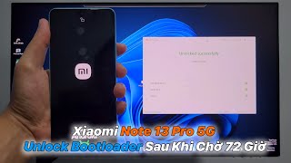 Hướng Dẫn Unlock Bootloader Xiaomi Note 13 Pro 5G Sau Khi Chờ 72 Giờ