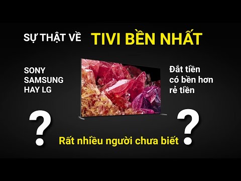 [Sự thật bất ngờ] TIVI BỀN NHẤT của hãng nào? Sony, LG, Samsung?