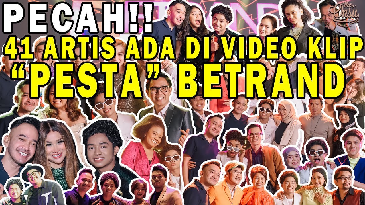 The Onsu Family - Gak main-main, 41 ARTIS TOP ada di video klip “PESTA” Betrand!!