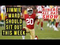 Jimmie Ward should RIDE THE PINE against the Seacocks Moore is a ballhawk SORRY JIMMIE