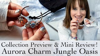 Aurora Charm | Jungle Oasis Collection Preview & Mini Review by fashionstoryteller 367 views 10 months ago 6 minutes, 56 seconds