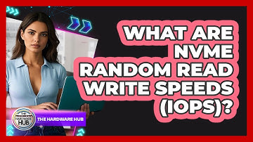 What Are NVMe Random Read Write Speeds (IOPS)? - The Hardware Hub