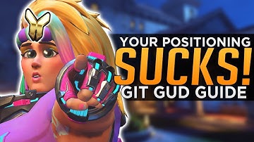 Overwatch: Why Your Positioning SUCKS! - Git Gud Guide