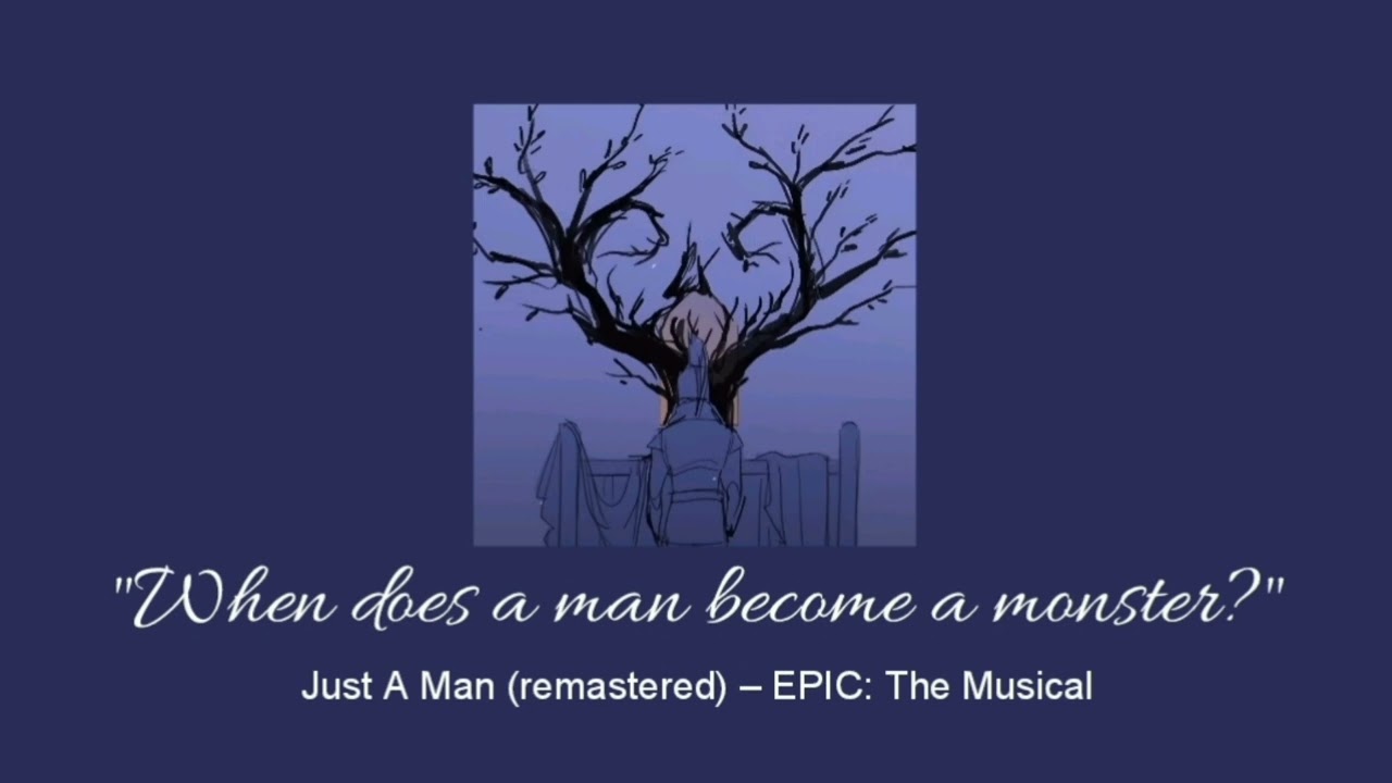 Just A Man (remastered) – EPIC: The Musical (slowed & reverb)