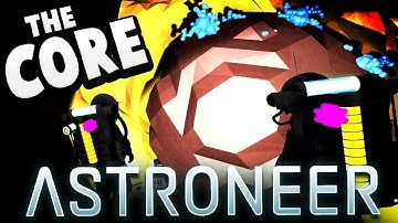 Astroneer - We Reached the Core! Finding the Center of the Planet! - Astroneer Gameplay