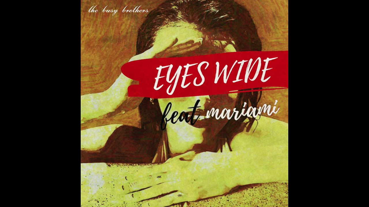 The Busy Brothers - Eyes Wide feat Miriami auf YouTube ansehen The Busy Brothers - Eyes Wide feat Miriami auf YouTube ansehen