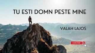 Lajos Valah - Tu esti Domn peste mine | Lyrics Video