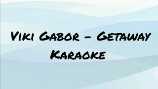 Viki Gabor  - Getaway (tekst, karaoke)