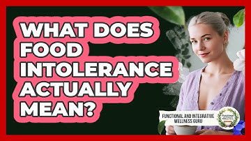 What Does Food Intolerance Actually Mean?