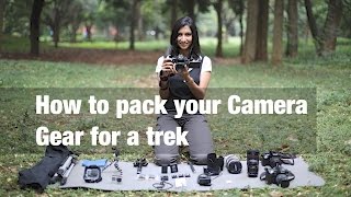 How to pack your photography equipment for a trek