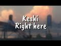 Keshi - Right here (Lyric)