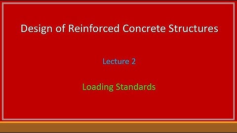 Lecture 2 - Loading Standards (Design of Reinforced Concrete Structures)