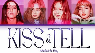 How would BLACKPINK sing 'kiss&tell' by ITZY? (Ai cover) [ HAN/ROM] PARKSXC