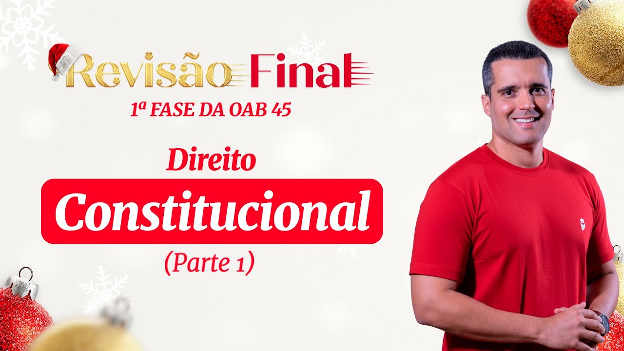 Direito Constitucional | Revisão Final - 1ª Fase da OAB 45 (Parte 1)