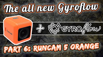 The NEW Gyroflow 1.0.0 (Part 6: Stabilize Runcam 5 Orange)