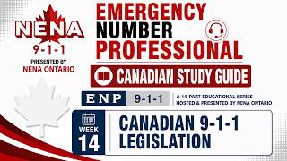 Emergency Number Professional (ENP) – Canada Part 14: Canadian 9-1-1 Legislation, Policy & Review