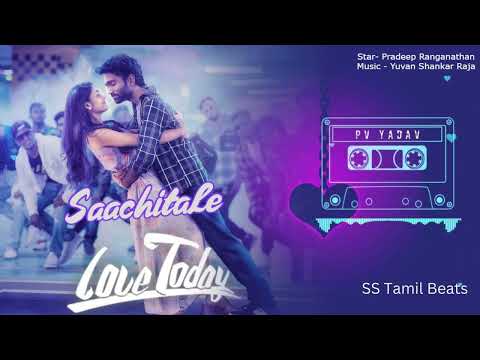 Love Today - Saachitale Song | Pradeep Ranganathan | Yuvan Hits