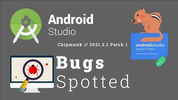 Bugs Spotted on Android Studio Chipmunk 2021.2.1 Patch 1