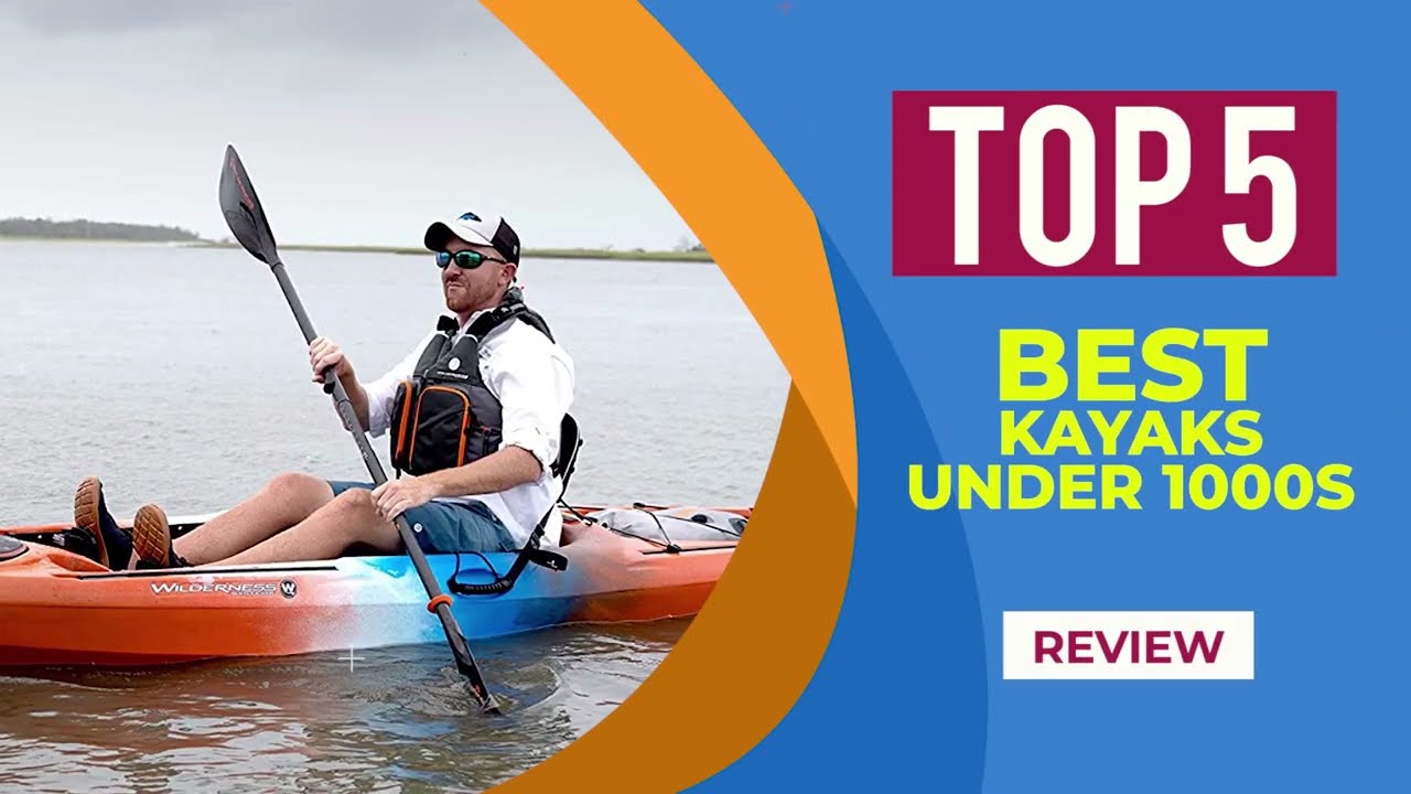 The 5 Best  Kayak Under 1000$ of 2025 | Reviews | Best Budget Kayak