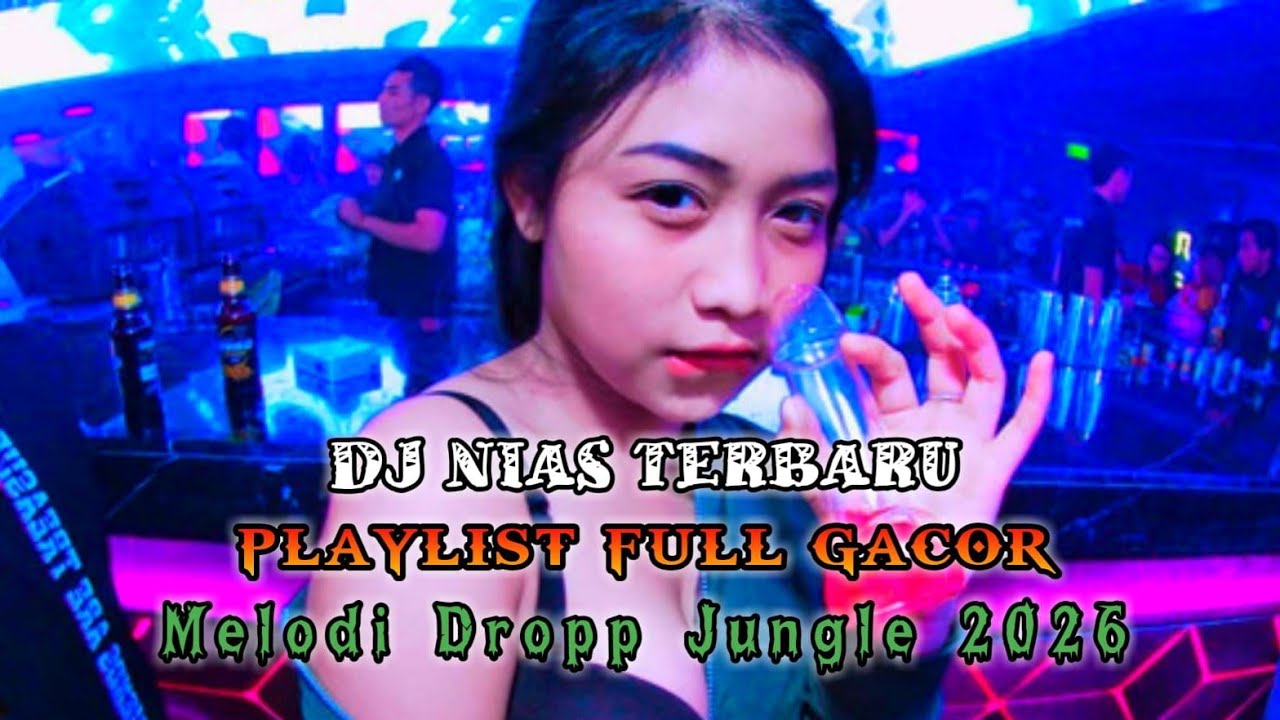 Dj Nias terbaru || kumpulan Dj Nias nonstop || Melodi drop jungle 2026