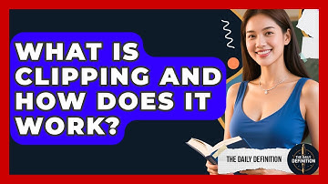 What Is Clipping And How Does It Work? - The Daily Definition