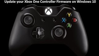 Update your Xbox One Controller Firmware on Windows 10