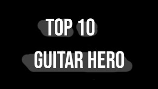 10 BEST SONGS - Guitar Hero