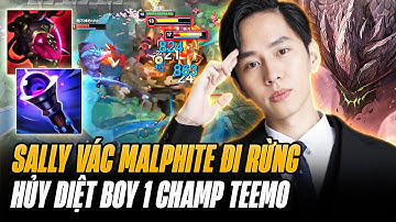 Sally Vác Malphite Đi Rừng Hủy Diệt Boy1champ Teemo 1 Triệu Thông Thạo Gác Cổng Rank Sắt 11 Năm