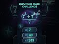 quantum math challenge