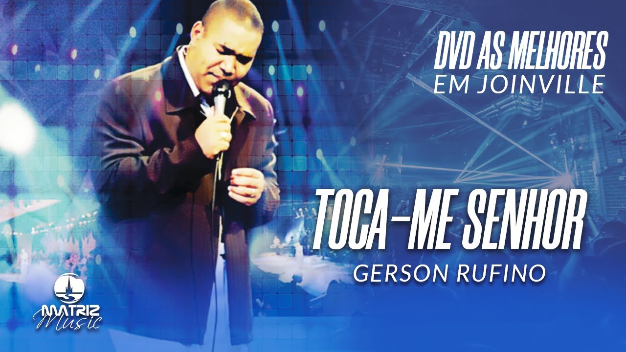 Gerson Rufino | Toca-me Senhor (DVD As melhores em Joinville)