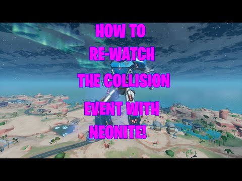 HOW TO RE-WATCH THE FORTNITE COLLISION EVENT WITH NEONITE!