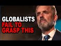 Jordan Peterson: Globalists Fail to Grasp This