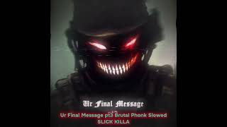 Ur Final Message pt3 Brutal Phonk Slowed BY SLICK KILLA Resimi