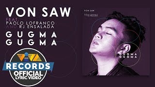 Von Saw feat. Pao Lofranco and RJ Ensalada — Gugma Gugma [Official Lyric Video] chords