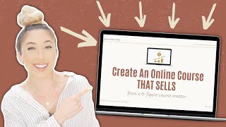 How to create an online course THAT SELLS (from a 6 figure course creator)