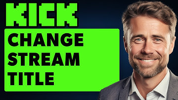 How To Change Stream Title On Kick (Full 2024 Guide)