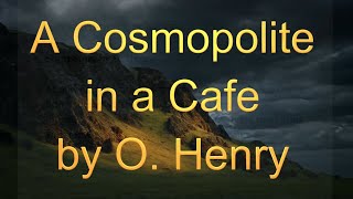 A Cosmopolite in a Cafe by O  Henry